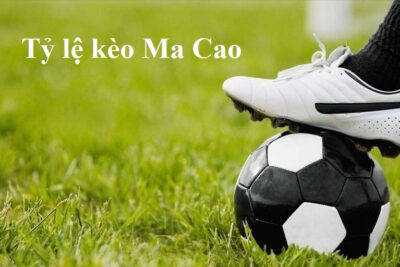 Kèo Macao là gì? Kinh nghiệm chơi kèo hiệu quả cho người mới