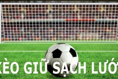 Kèo giữ sạch lưới là gì? Cách cược kèo sạch lưới hiệu quả