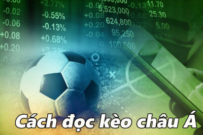 Tổng hợp từ A-Z về kèo châu Á cho người mới