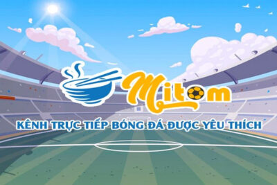 Mitom TV – Kênh trực tiếp bóng đá chất lượng không thể bỏ lỡ